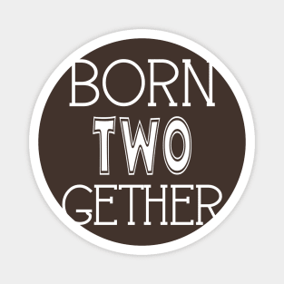 Born Two Gether Twin Design Magnet